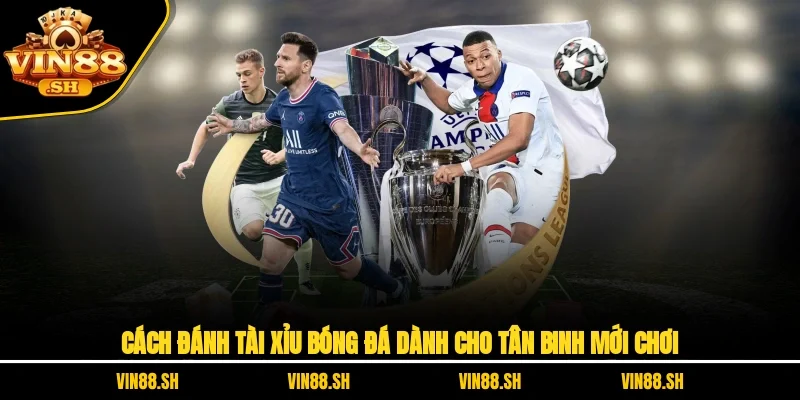 Cách đánh tài xỉu bóng đá